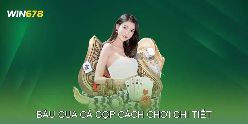 Bầu Cua Cá Cọp Cách Chơi Hấp Dẫn Cho Người Mới Tham Gia