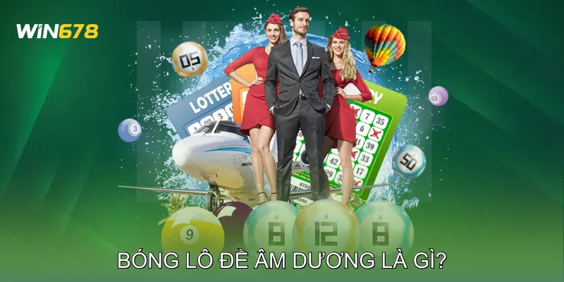 Bóng Lô Đề Âm Dương Là Gì?