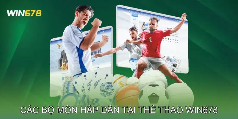 Các Bộ Môn Hấp Dẫn Tại Thể Thao Win678