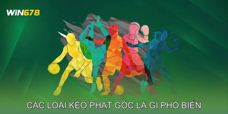 Các Loại Kèo Phạt Góc Là Gì Phổ Biến