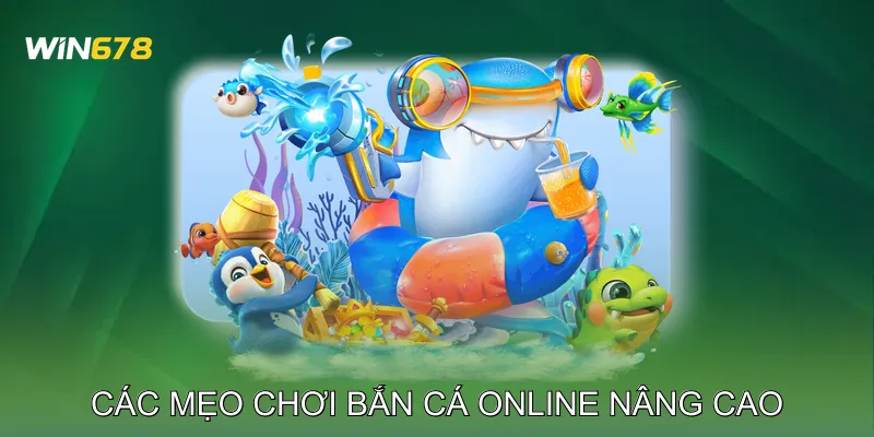 Các mẹo chơi bắn cá online nâng cao