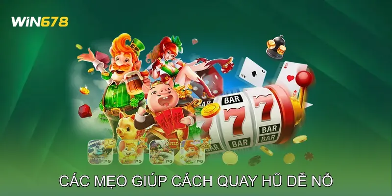 Các Mẹo Giúp Cách Quay Hũ Dễ Nổ