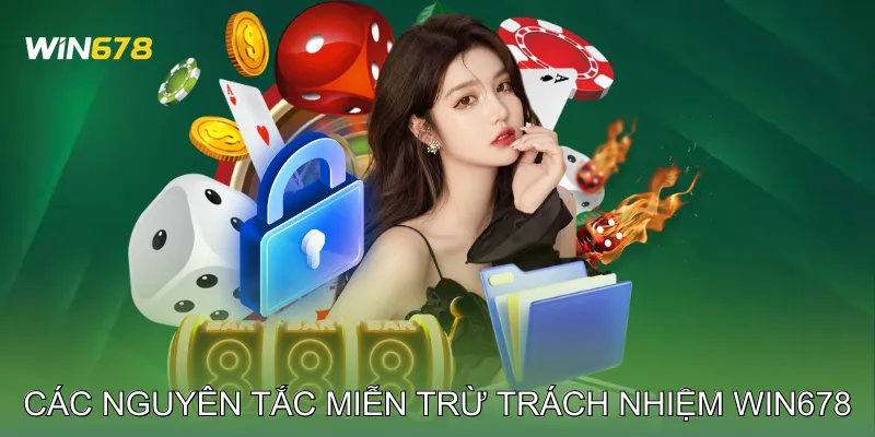 Các nguyên tắc Miễn trừ trách nhiệm Win678 cơ bản