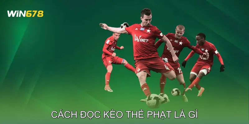 Cách Đọc Kèo Thẻ Phạt Là Gì