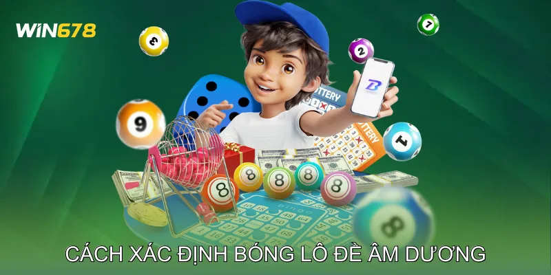 Cách Xác Định Bóng Lô Đề Âm Dương