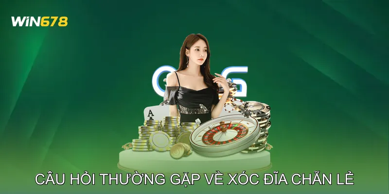 FAQ – Những Câu Hỏi Thường Gặp Về Xóc Đĩa Chẵn Lẻ