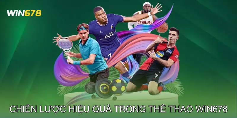 Chiến lược cược hiệu quả trong Thể thao Win678