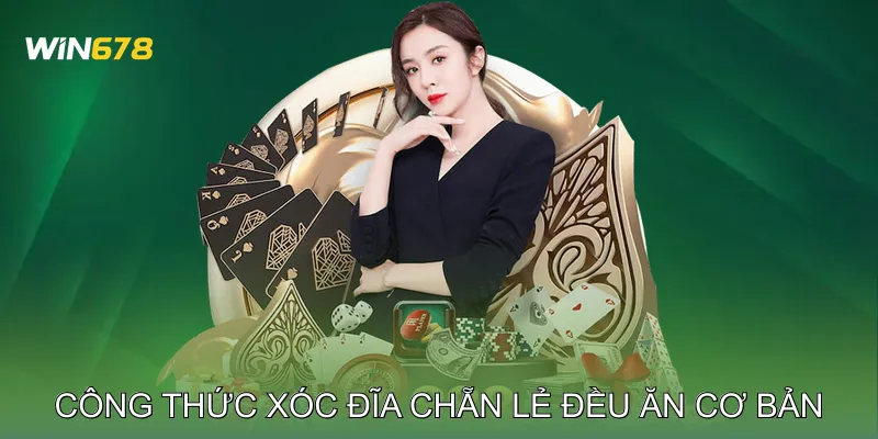 Công Thức Xóc Đĩa Chẵn Lẻ Đều Ăn Cơ Bản