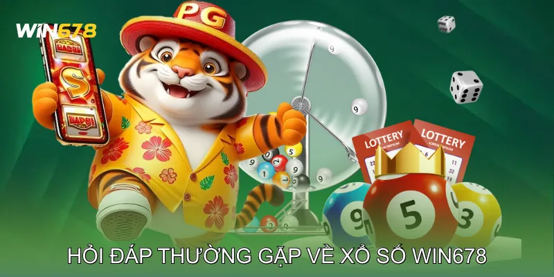 FAQ – Hỏi Đáp Thường Gặp Về Xổ Số Win678