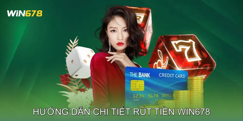 Hướng dẫn chi tiết rút tiền Win678