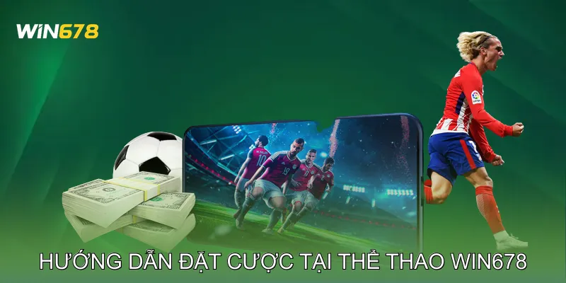 Hướng Dẫn Đặt Cược Tại Thể Thao Win678