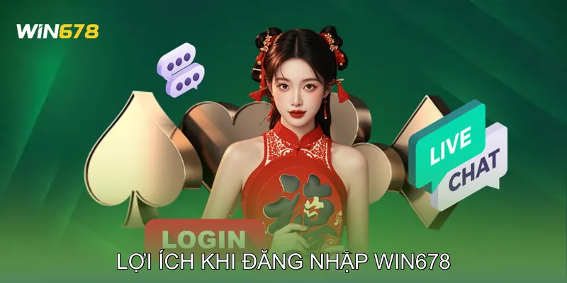 Lợi ích khi đăng nhập Win678