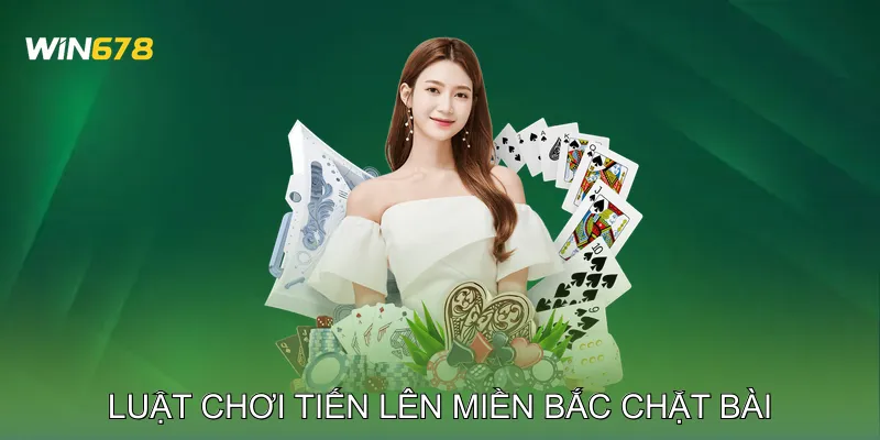 Luật chơi tiến lên miền Bắc chặt bài và ưu tiên