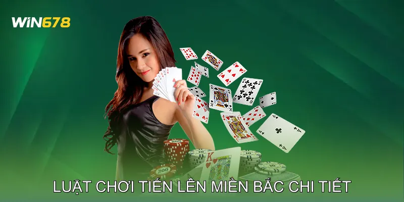 Luật chơi tiến lên miền bắc chi tiết