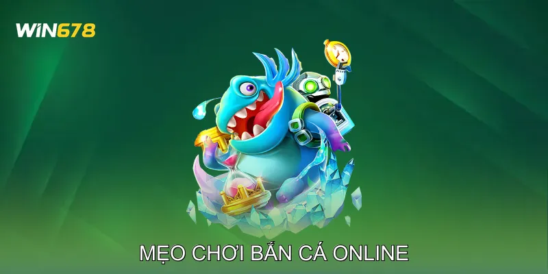 Mẹo Chơi Bắn Cá Online Tối Đa Hóa Lợi Nhuận Phiên Chơi