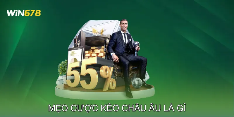 Mẹo Cược Kèo Châu Âu Là Gì