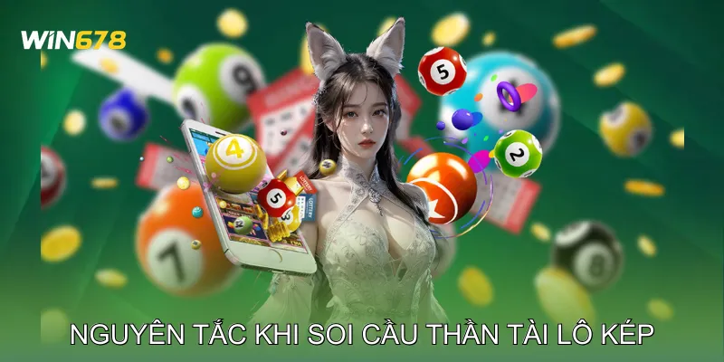 Nguyên Tắc Cơ Bản Khi Soi Cầu Thần Tài Lô Kép