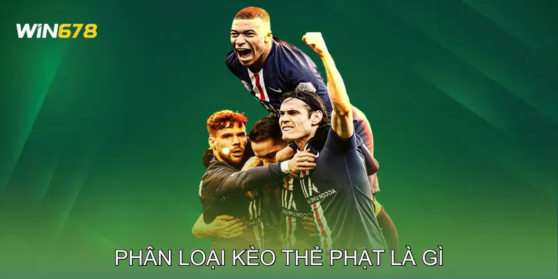 Phân Loại Kèo Thẻ Phạt Là Gì