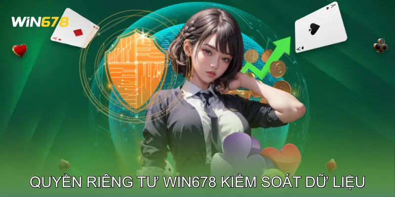 Quyền riêng tư Win678 kiểm soát dữ liệu cá nhân