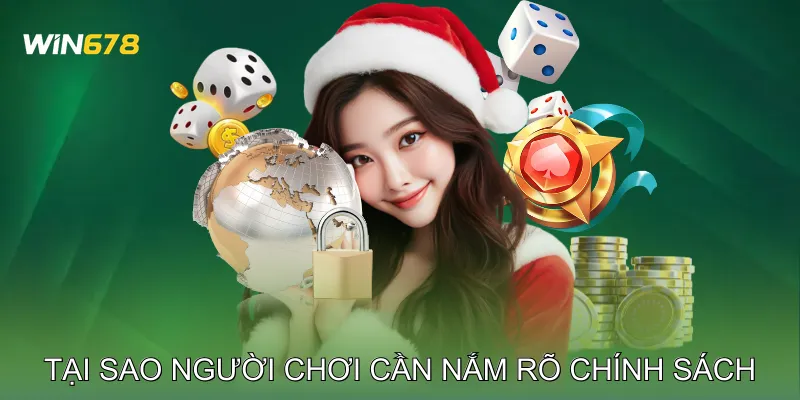 Tại sao người chơi cần nắm rõ chính sách