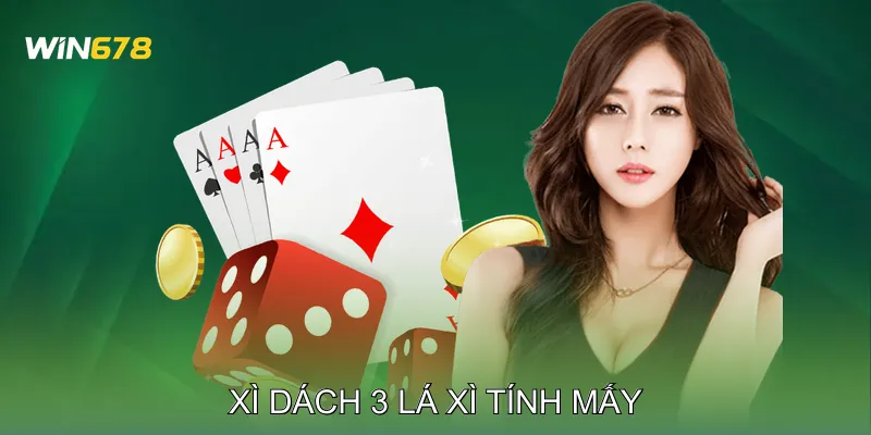Xì Dách 3 Lá Xì Tính Mấy Giải Thích Cách Tính Chuẩn Xác